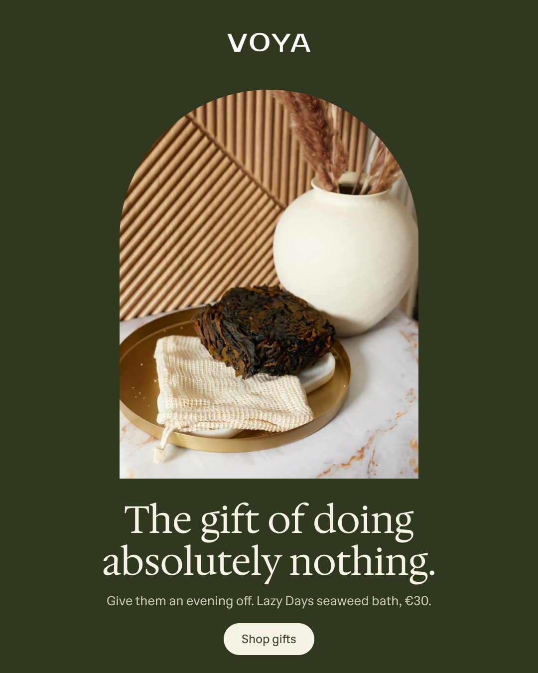 The gift of doing absolutely nothing.